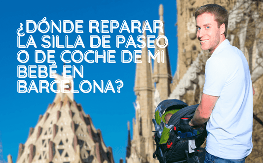 ¿Dónde reparar la silla de paseo o de coche de mi bebé en Barcelona?